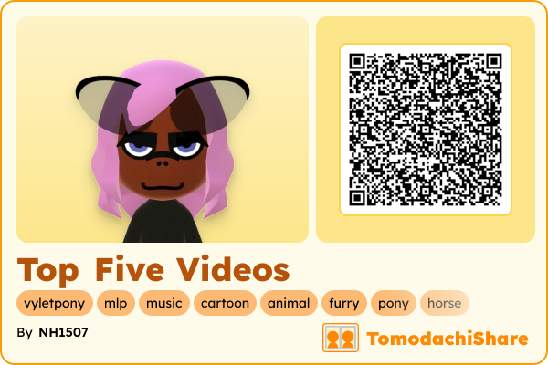Top Five Videos, a female Mii  with tags: vyletpony, mlp, music, cartoon, animal, furry, pony, horse