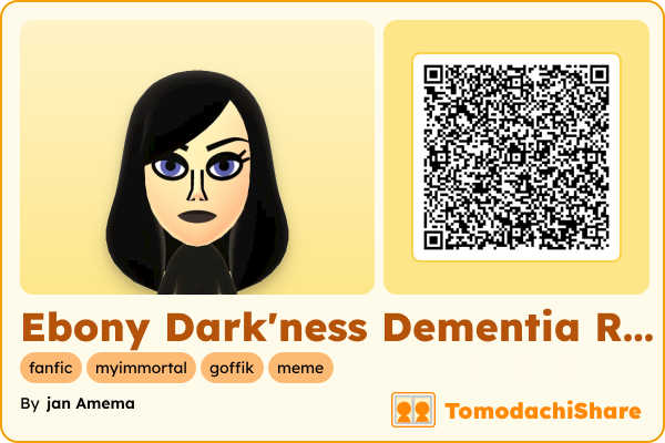 Ebony Dark'ness Dementia Raven Way, a female Mii  with tags: fanfic, myimmortal, goffik, meme