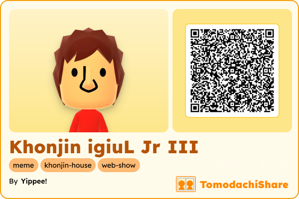 Khonjin igiuL Jr III, a male Mii  with tags: meme, khonjin-house, web-show