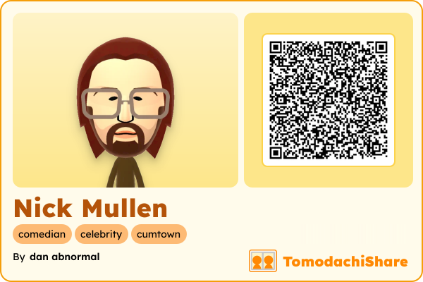 Nick Mullen, a male Mii  with tags: comedian, celebrity, cumtown