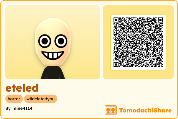 eteled, a male Mii  with tags: horror, wiideletedyou