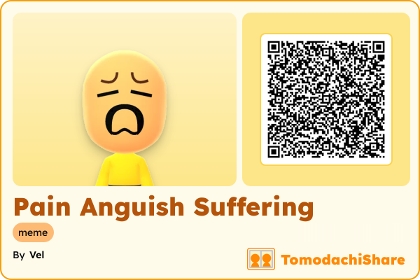 Pain Anguish Suffering, a male Mii  with tags: meme