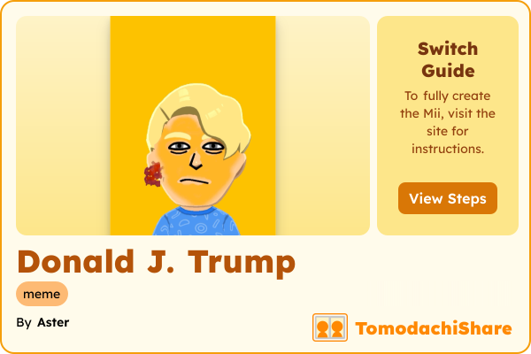 Donald J. Trump, a male Mii  with tags: meme