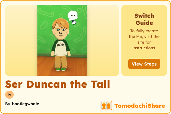 Ser Duncan the Tall, a male Mii  with tags: tv