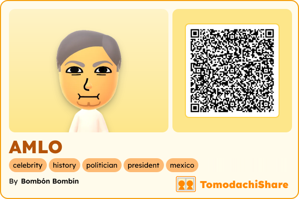 AMLO, a male Mii  with tags: celebrity, history, politician, president, mexico